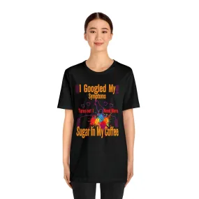 Caffeine T-shirt I googled my Symptoms Etsy T-Shirt | M23 Designs Funny Graphics Apparel Summer tees